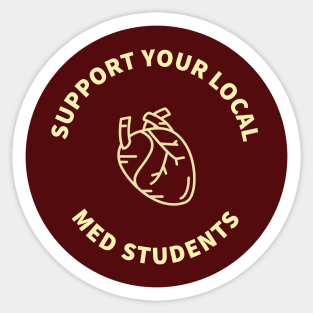 Support Your Local Med Students Sticker